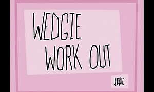 Wedgie Work Out